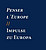 Deutsch-Franzöische Dialoge "Impulse zu Europa / Penser l'Europe"